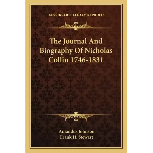The Journal and Biography of Nicholas Collin 1746-1831