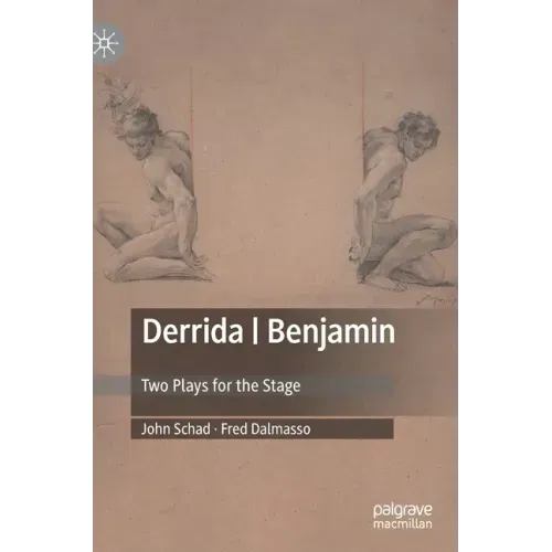 Derrida Benjamin: Two Plays for the Stage