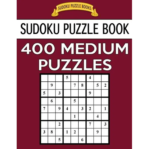 Sudoku Puzzle Book, 400 MEDIUM Puzzles: Single Difficulty Level For No Wasted Puzzles