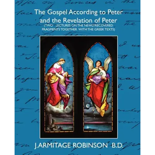 The Gospel According to Peter and the Revelation of Peter