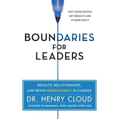 Boundaries for Leaders: Results, Relationships, and Being Ridiculously in Charge