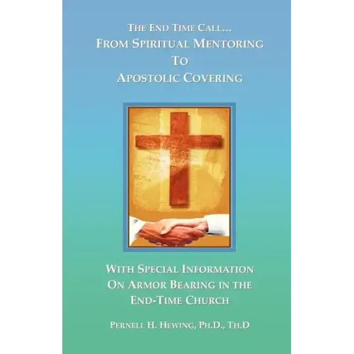 The End-Time Call from Spiritual Mentoring to Apostolic Covering