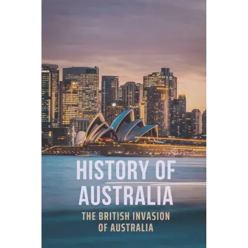 History Of Australia: The British Invasion Of Australia