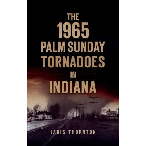 1965 Palm Sunday Tornadoes in Indiana