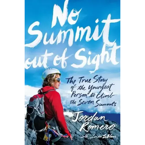 No Summit Out of Sight: The True Story of the Youngest Person to Climb the Seven Summits