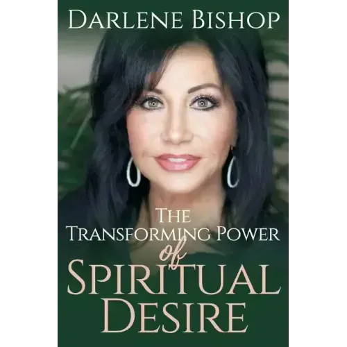 The Transforming Power of Spiritual Desire