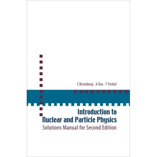 Introduction to Nuclear and Particle Physics: Solutions Manual for Second Edition of Text by Das and Ferbel