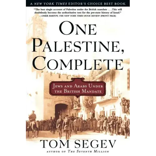 One Palestine, Complete: Jews and Arabs Under the British Mandate