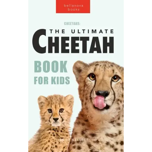 Cheetahs The Ultimate Cheetah Book for Kids: 100+ Amazing Cheetah Facts, Photos, Quiz + More
