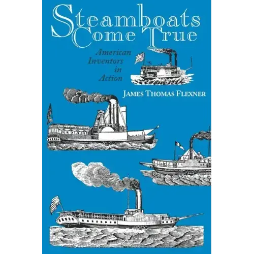Steamboats Come True: American Inventors in Action