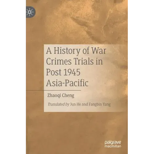 A History of War Crimes Trials in Post 1945 Asia-Pacific