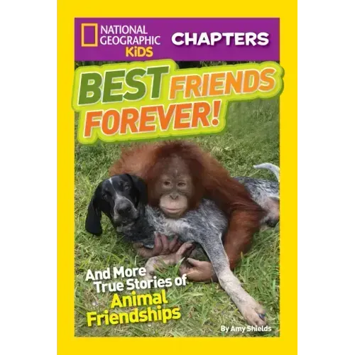 Best Friends Forever!: And More True Stories of Animal Friendships