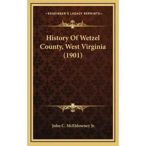 History Of Wetzel County, West Virginia (1901)