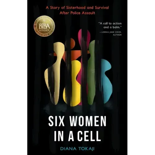 Six Women in a Cell: A Story of Sisterhood and Survival After Police Assault