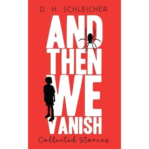 And Then We Vanish: Collected Stories