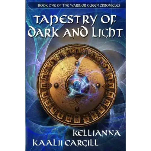 Tapestry of Dark and Light: Book One of The Warrior Queen Chronicles