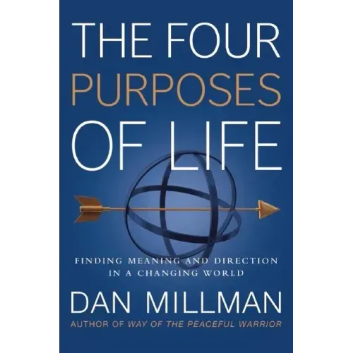 The Four Purposes of Life: Finding Meaning and Direction in a Changing World