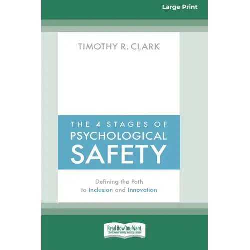 The 4 Stages of Psychological Safety: Defining the Path to Inclusion and Innovation (16pt Large Print Edition)
