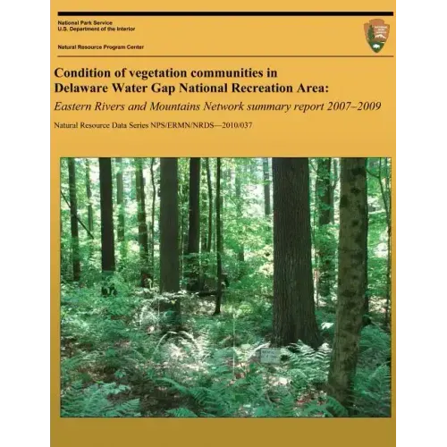 Condition of vegetation communities in Delaware Water Gap National Recreation Area: Eastern Rivers and Mountains Network summary report 2007-2008