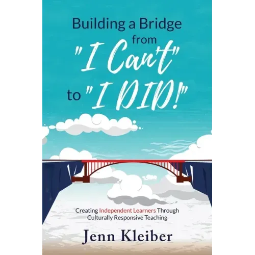 Building a Bridge From "I Can't" to "I DID!": Creating Independent Learners Through Culturally Responsive Teaching