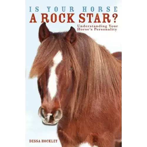 Is Your Horse a Rock Star?: Understanding Your Horse's Personality
