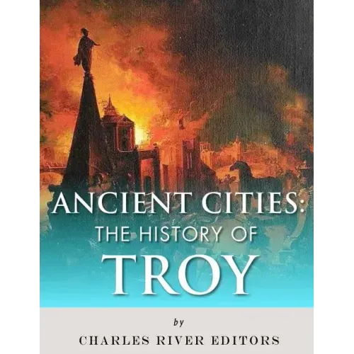 Ancient Cities: The History of Troy
