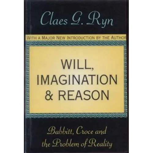 Will, Imagination, and Reason: Babbitt, Croce and the Problem of Reality