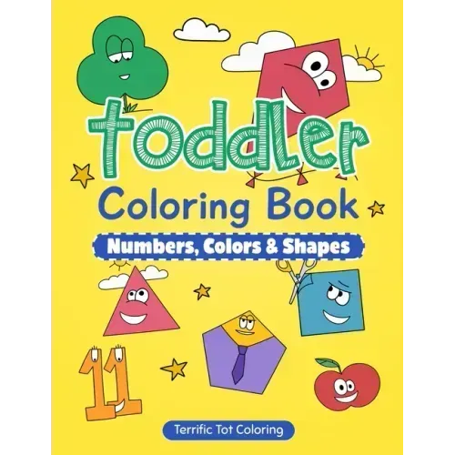 Toddler Coloring Book: Numbers, Colors, Shapes: Early Learning Activity Book for Kids Ages 3-5