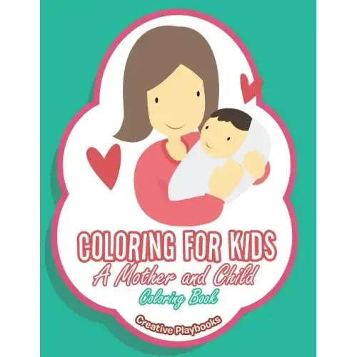 Coloring For Kids: A Mother and Child Coloring Book