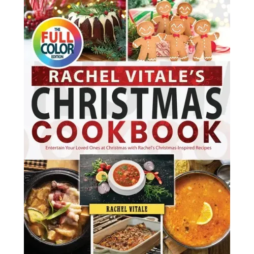 Rachel Vitale's Christmas Cookbook: Entertain Your Loved Ones at Christmas with Rachel's Christmas-Inspired Recipes
