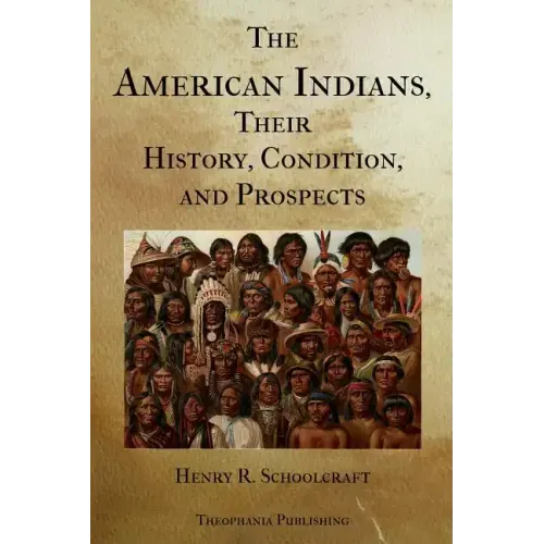 The American Indians Their History Condition and Prospects