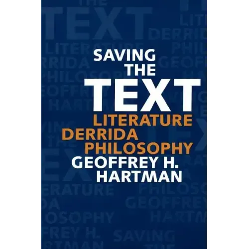 Saving the Text: Literature, Derrida, Philosophy
