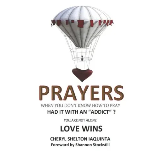PRAYERS - When you don't know how to pray.: Had it with an "addict"? Love Wins