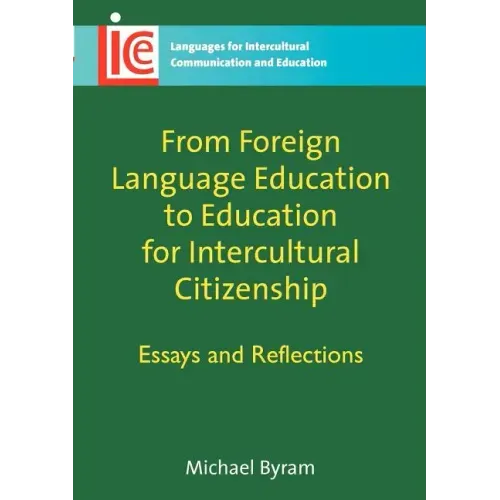 From Foreign Language Education to Education for Intercultural Citizenship: Essays and Reflections