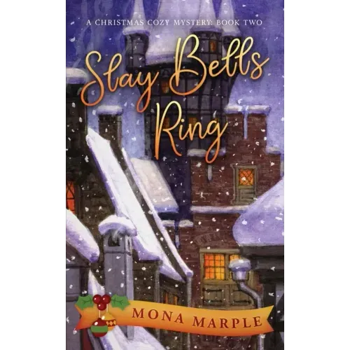 Slay Bells Ring: A Christmas Cozy Mystery Series Book 2