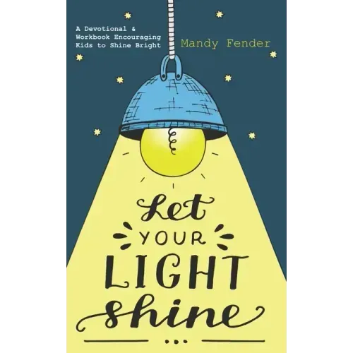 Let Your Light Shine: A Devotional & Workbook Encouraging Kids to Shine Bright