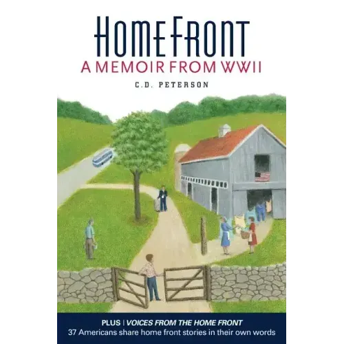 Home Front by C. D. Peterson: A Memoir from WW II