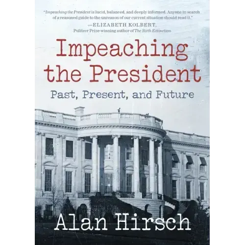 Impeaching the President: Past, Present, and Future