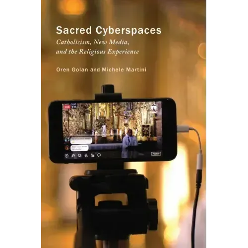 Sacred Cyberspaces: Catholicism, New Media, and the Religious Experience