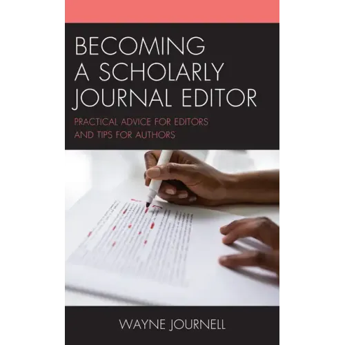 Becoming a Scholarly Journal Editor: Practical Advice for Editors and Tips for Authors
