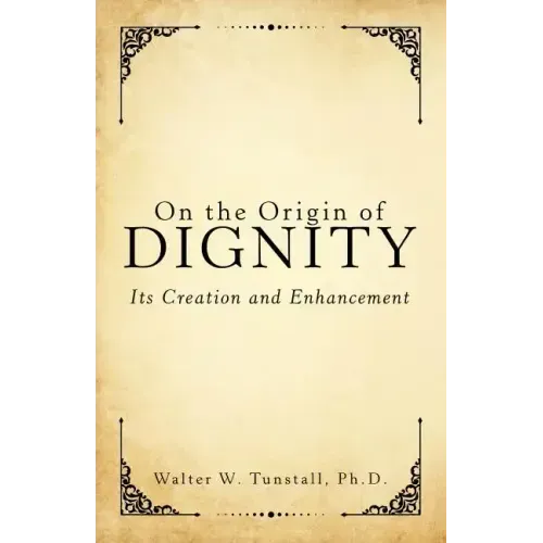 On the Origin of Dignity: Its Creation and Enhancement