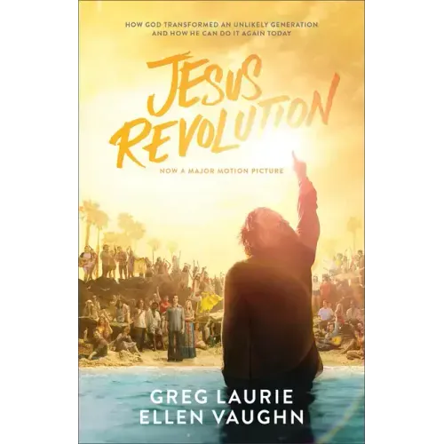 Jesus Revolution: How God Transformed an Unlikely Generation and How He Can Do It Again Today