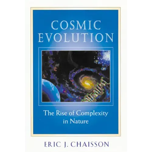 Cosmic Evolution: The Rise of Complexity in Nature