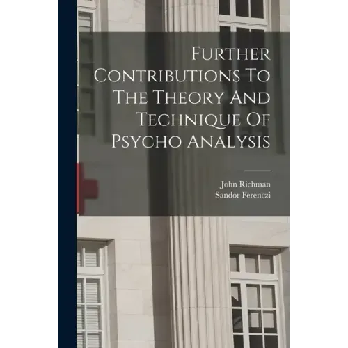 Further Contributions To The Theory And Technique Of Psycho Analysis