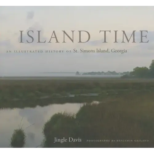Island Time: An Illustrated History of St. Simons Island, Georgia