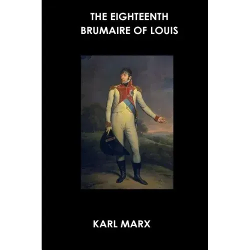 The Eighteenth Brumaire of Louis Bonaparte