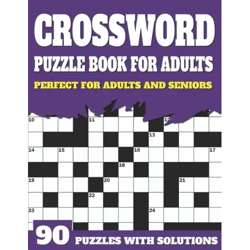 Crossword Puzzle Book For Adults: Large Print Crossword Puzzles And Solutions For Adults And Seniors To Brainstorm During Leisure Time With Word Puzzl