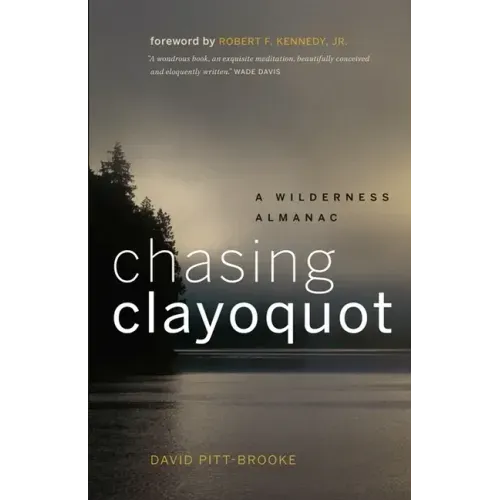 Chasing Clayoquot: A Wilderness Almanac