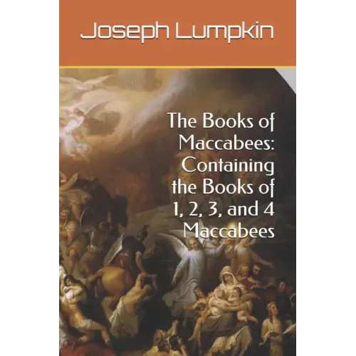 The Books of Maccabees: Containing the Books of 1, 2, 3, and 4 Maccabees
