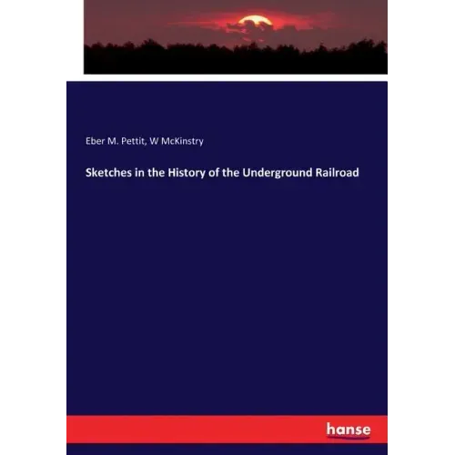 Sketches in the History of the Underground Railroad